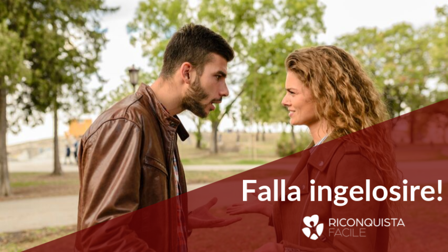 Come far ingelosire l'ex ragazza? [3 TECNICHE FACILI]