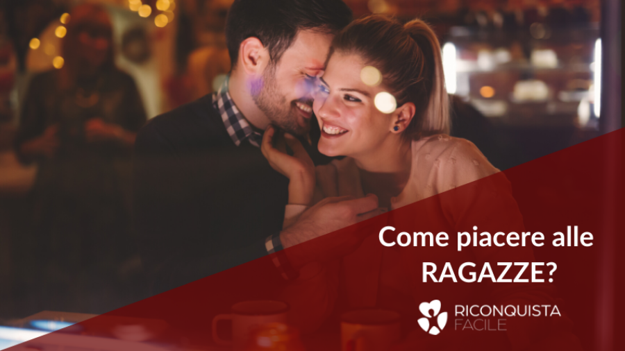 Come Piacere Ad Una Ragazza Fidanzata