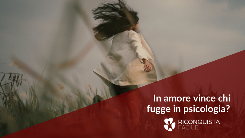 In amore vince chi fugge: il perché in 10 motivi